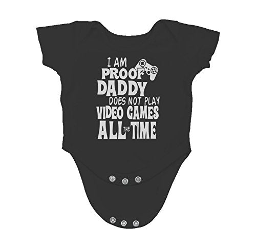 I Am Proof Daddy Does Not Play Video Games All The Time